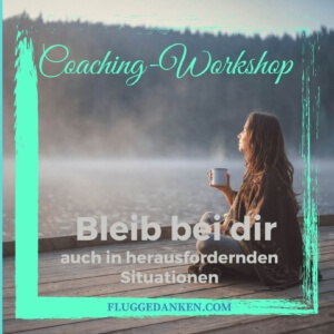 Coaching Workshop Bleib bei dir